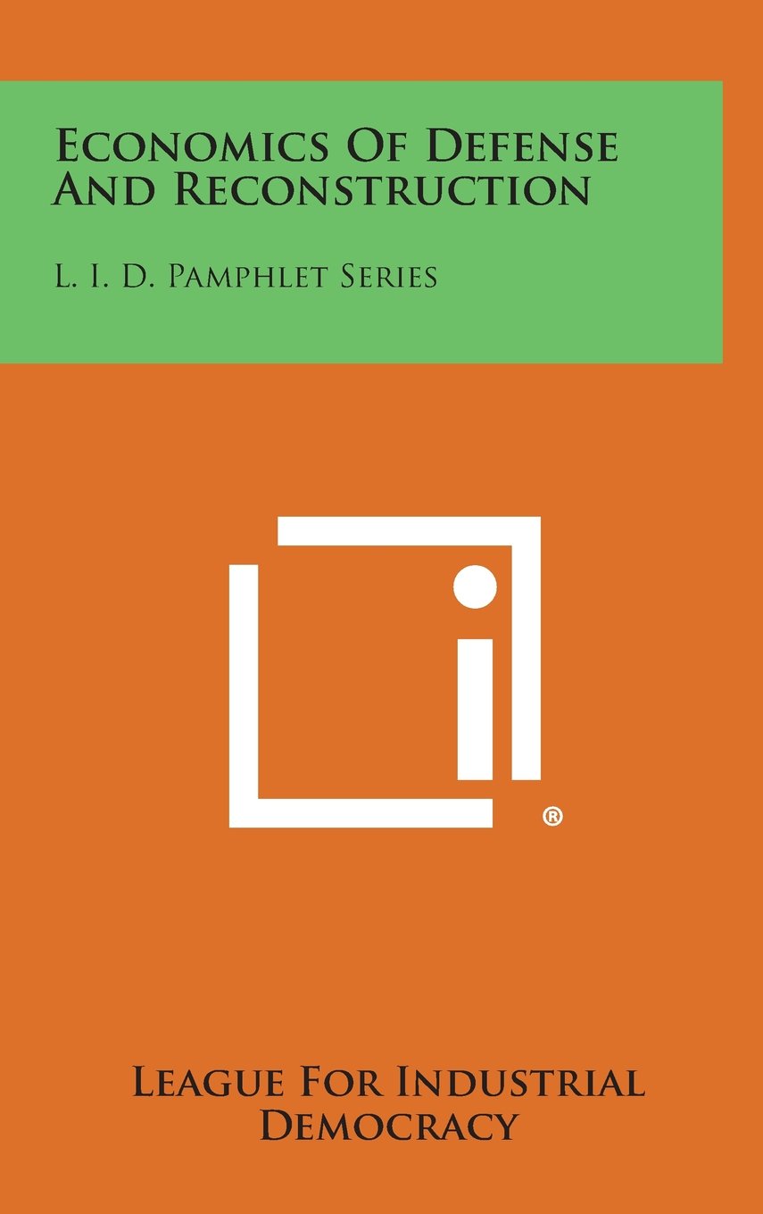 Economics of Defense and Reconstruction: L. I. D. Pamphlet Series Contemporary literature