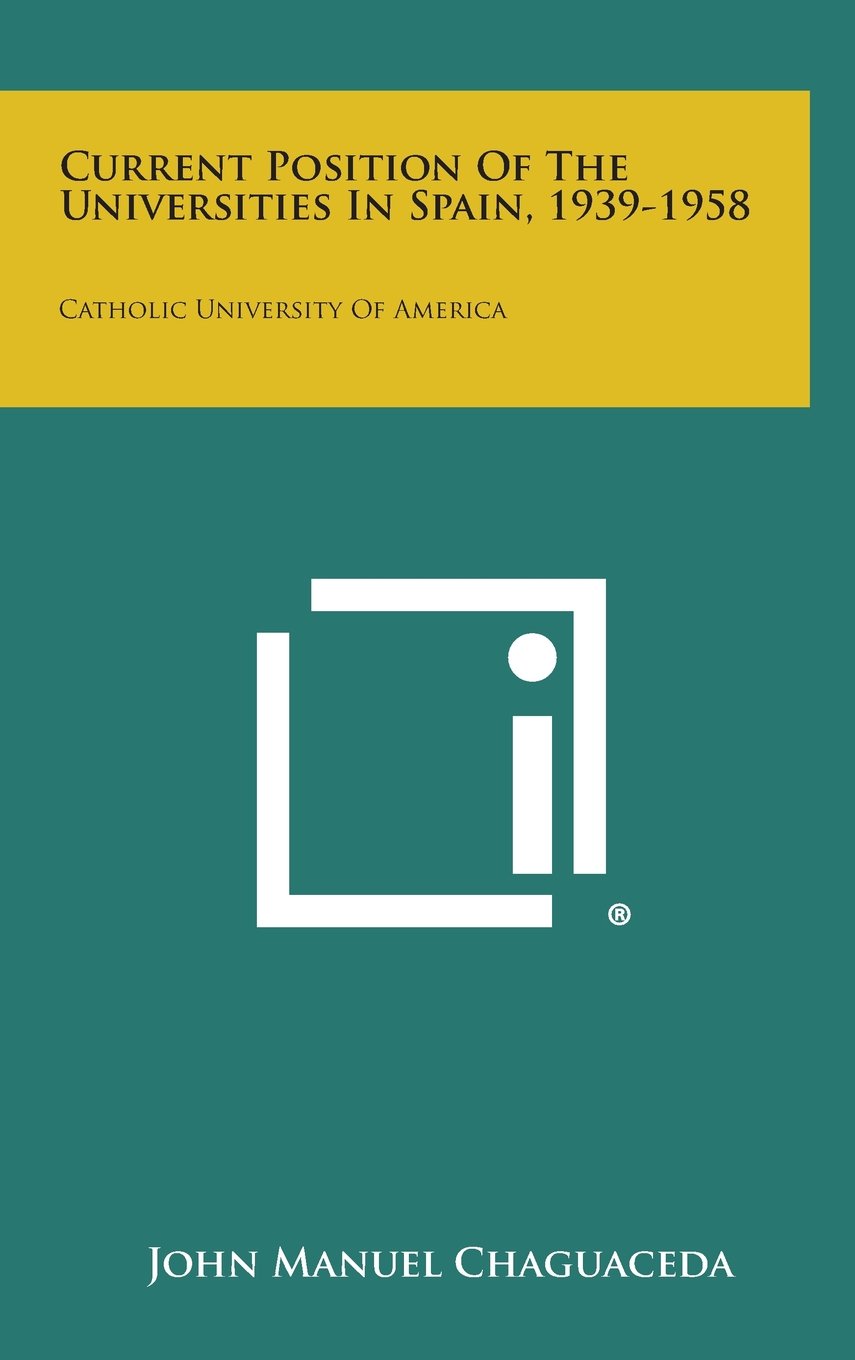 Current Position of the Universities in Spain, 1939-1958: Catholic University of America Contemporary literature