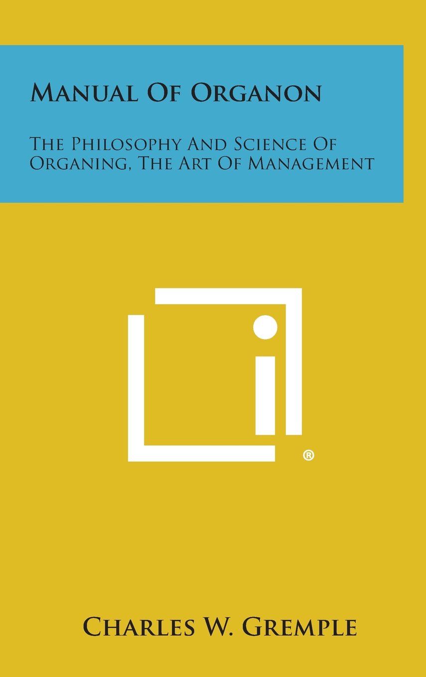 Manual of Organon: The Philosophy and Science of Organing, the Art of Management Contemporary literature Books