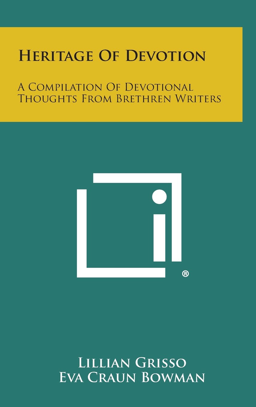 Heritage of Devotion: A Compilation of Devotional Thoughts from Brethren Writers Contemporary literature