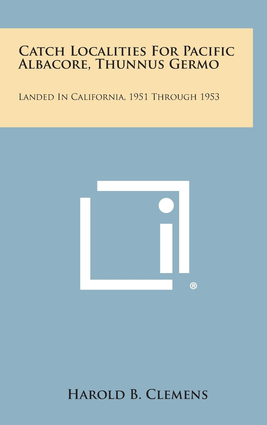 Catch Localities for Pacific Albacore, Thunnus Germo: Landed in California, 1951 Through 1953 Contemporary literature
