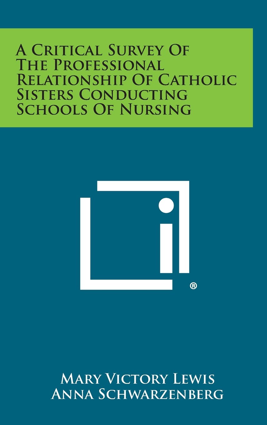 A Critical Survey of the Professional Relationship of Catholic Sisters Conducting Schools of Nursing Contemporary literature