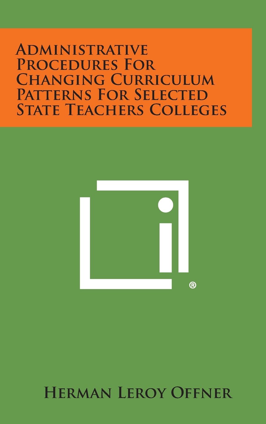 Administrative Procedures for Changing Curriculum Patterns for Selected State Teachers Colleges Contemporary literature