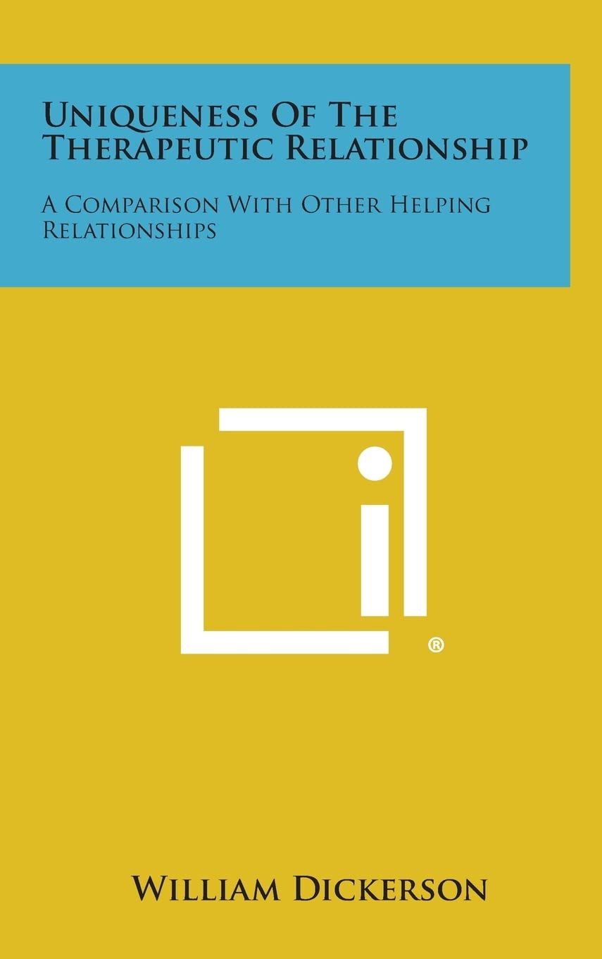 Uniqueness of the Therapeutic Relationship: A Comparison with Other Helping Relationships Contemporary literature