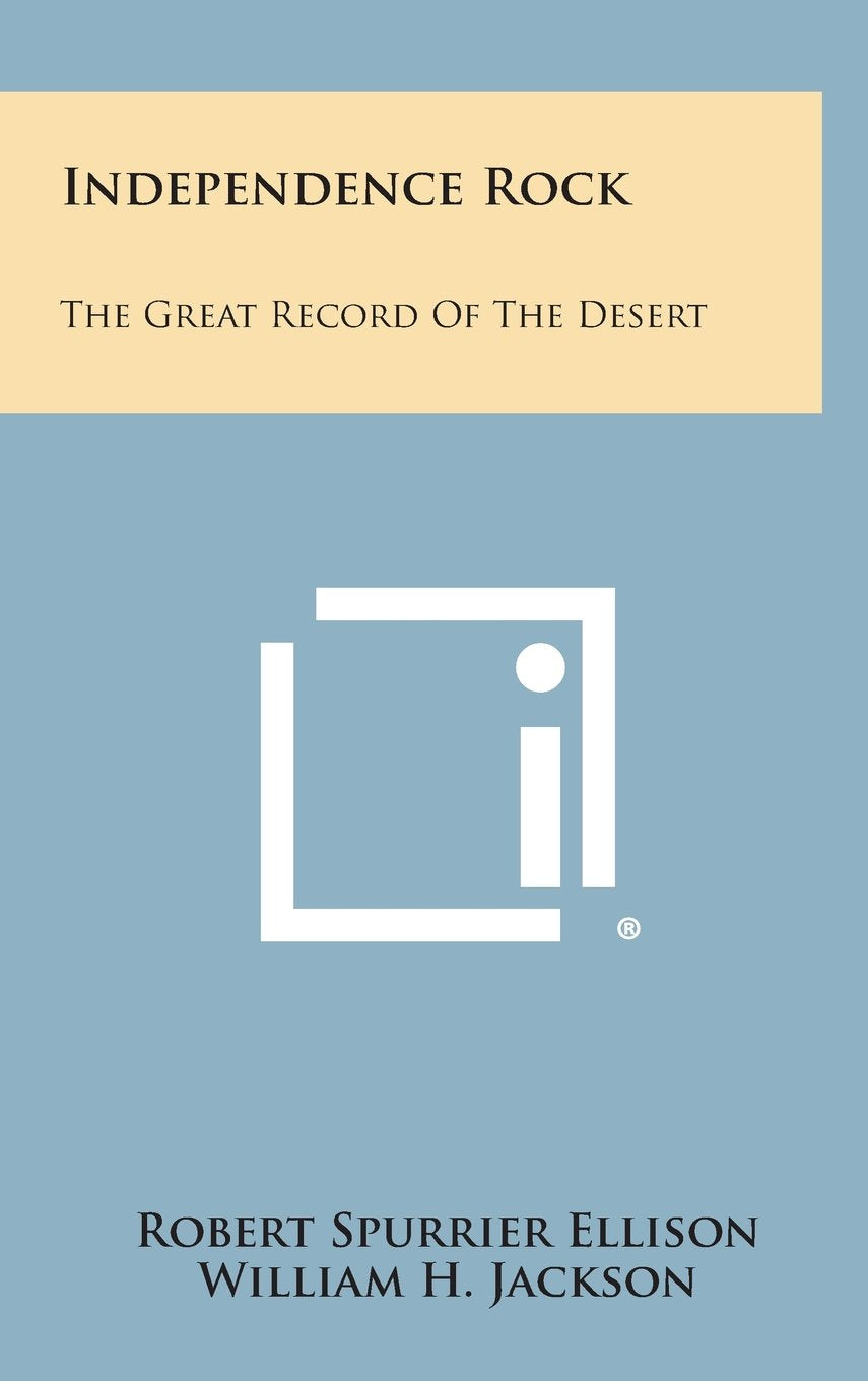 Independence Rock: The Great Record of the Desert Politics & History