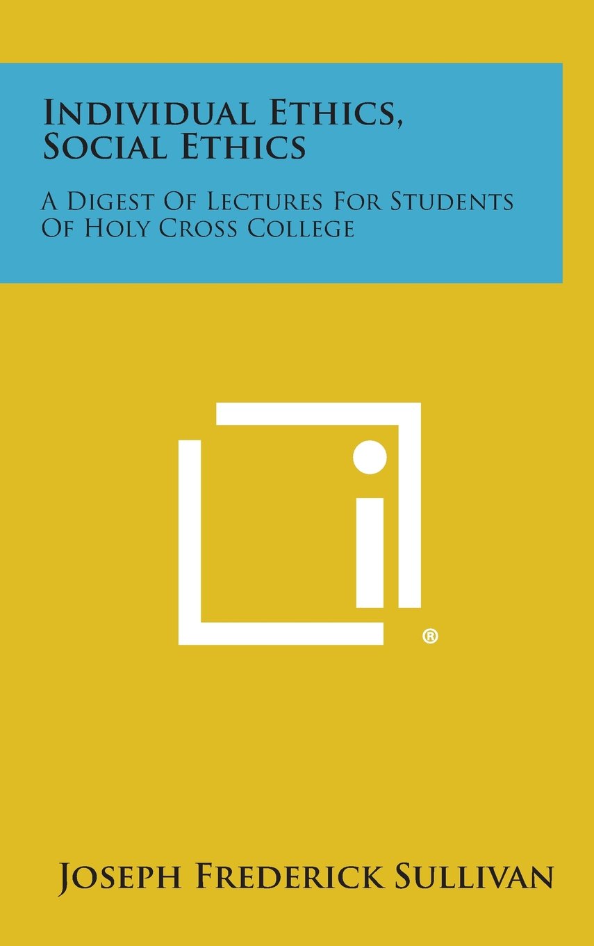 Individual Ethics, Social Ethics: A Digest of Lectures for Students of Holy Cross College Contemporary literature