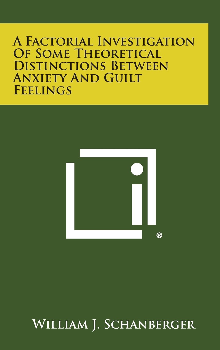 A Factorial Investigation of Some Theoretical Distinctions Between Anxiety and Guilt Feelings Contemporary literature
