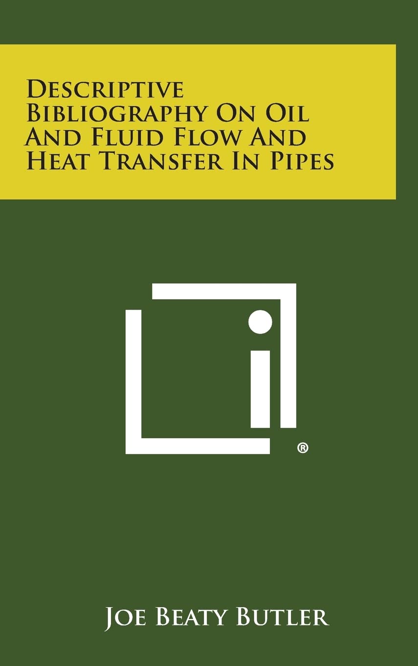 Descriptive Bibliography On Oil And Fluid Flow And Heat Transfer In Pipes Contemporary literature
