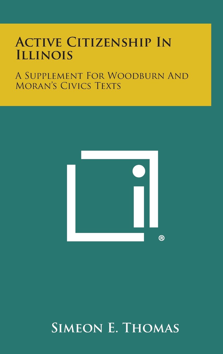 Active Citizenship in Illinois: A Supplement for Woodburn and Moran's Civics Texts Contemporary literature