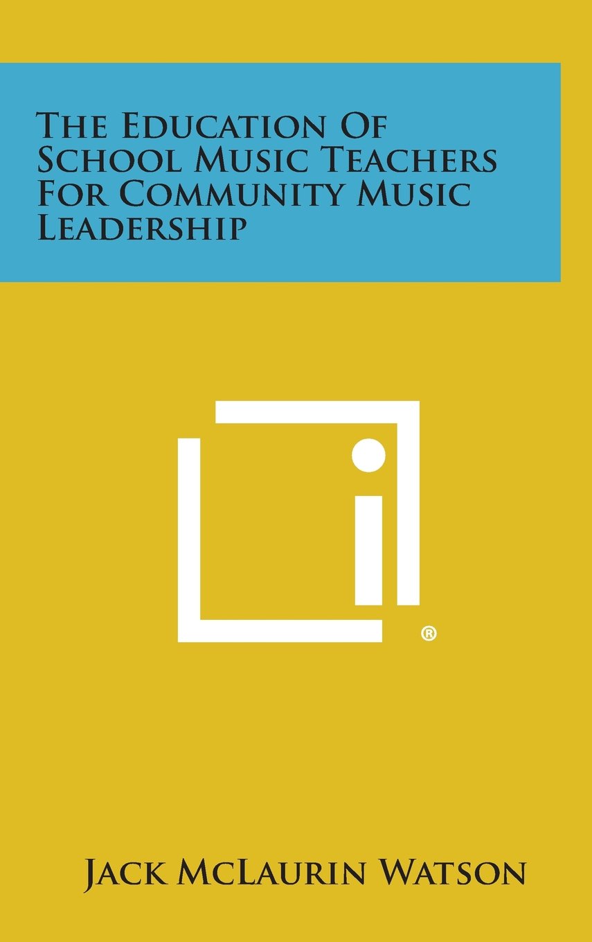 The Education of School Music Teachers for Community Music Leadership Contemporary literature