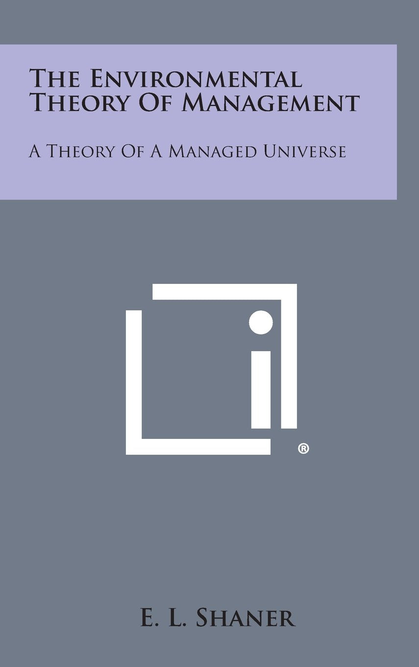 The Environmental Theory of Management: A Theory of a Managed Universe Contemporary literature
