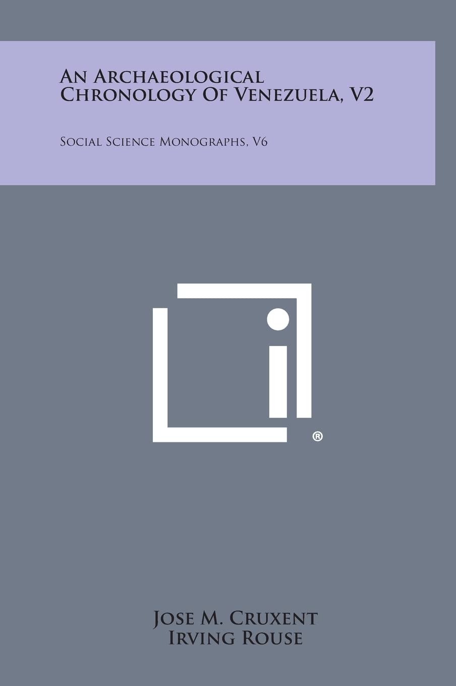 An Archaeological Chronology of Venezuela, V2: Social Science Monographs, V6 Social Sciences