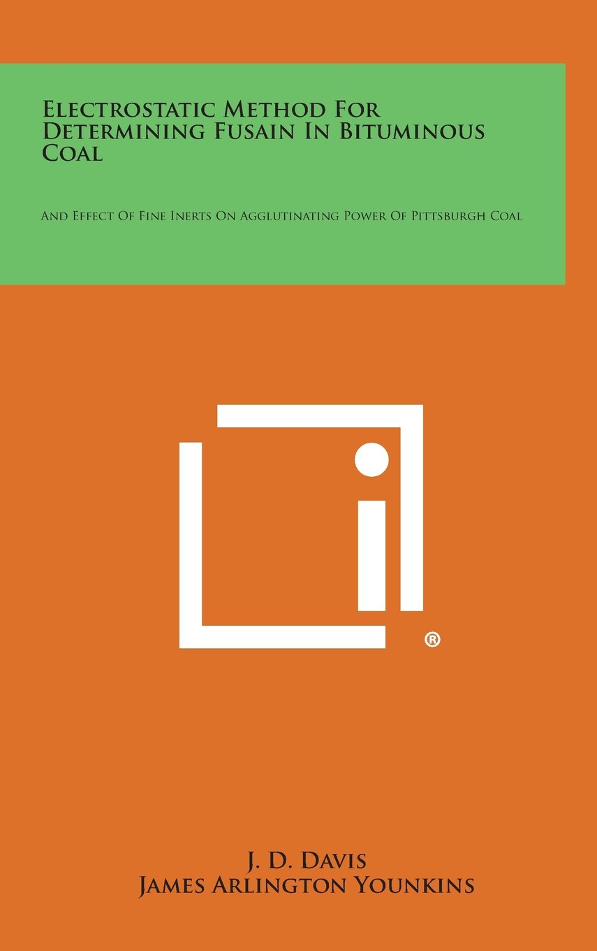 Electrostatic Method for Determining Fusain in Bituminous Coal: And Effect of Fine Inerts on Agglutinating Power of Pittsburgh Coal Contemporary literature