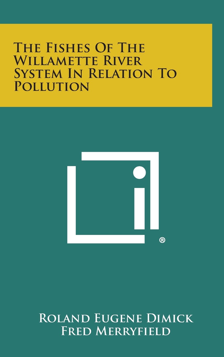 The Fishes of the Willamette River System in Relation to Pollution Contemporary literature