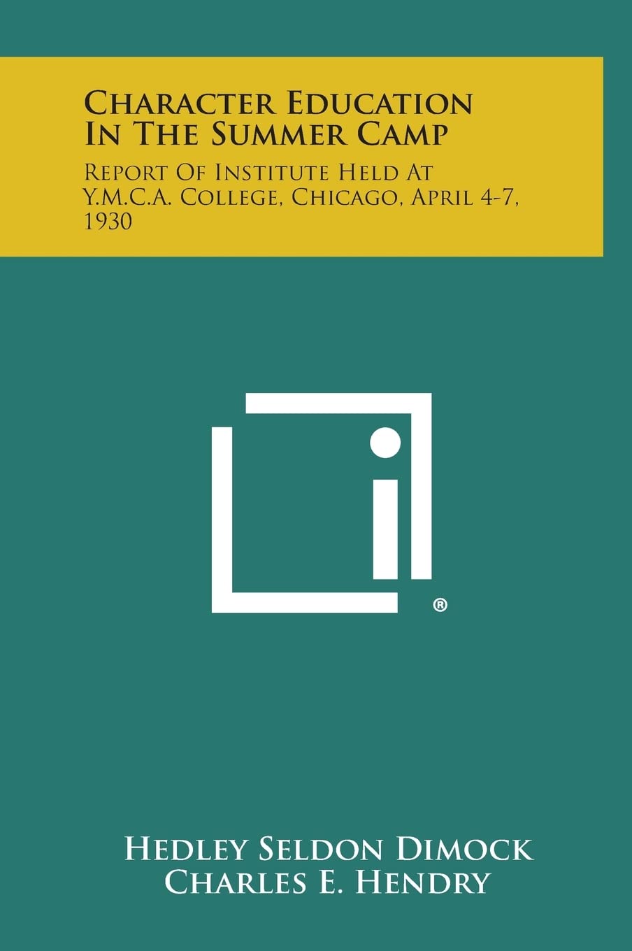 Character Education in the Summer Camp: Report of Institute Held at Y.M.C.A. College, Chicago, April 4-7, 1930 Contemporary literature
