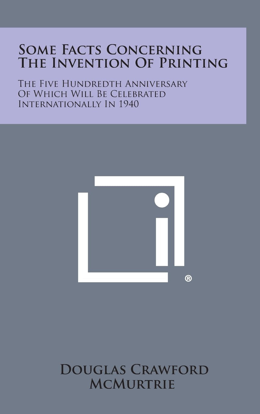 Some Facts Concerning the Invention of Printing: The Five Hundredth Anniversary of Which Will Be Celebrated Internationally in 1940 Contemporary literature