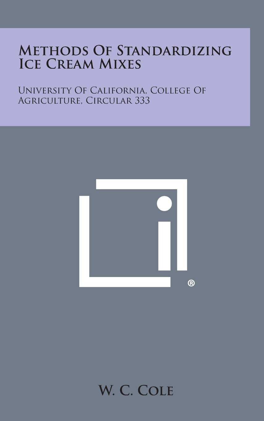 Methods of Standardizing Ice Cream Mixes: University of California, College of Agriculture, Circular 333 Contemporary literature Books