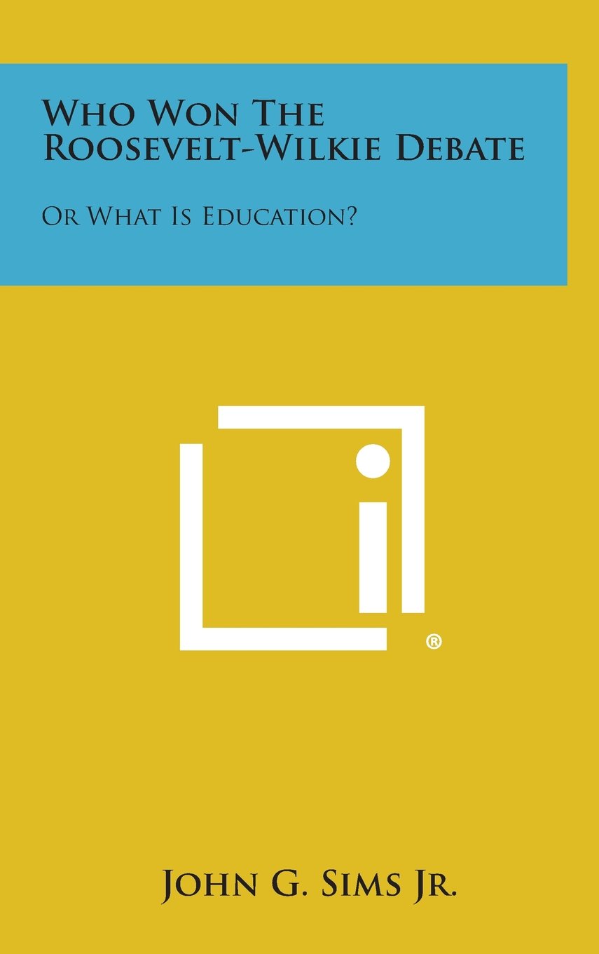 Who Won the Roosevelt-Wilkie Debate: Or What Is Education? Contemporary literature