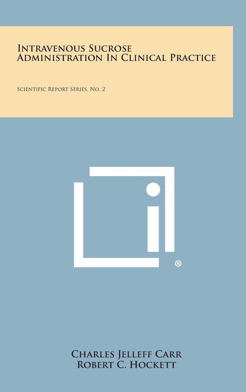 Intravenous Sucrose Administration in Clinical Practice: Scientific Report Series, No. 2 Contemporary literature