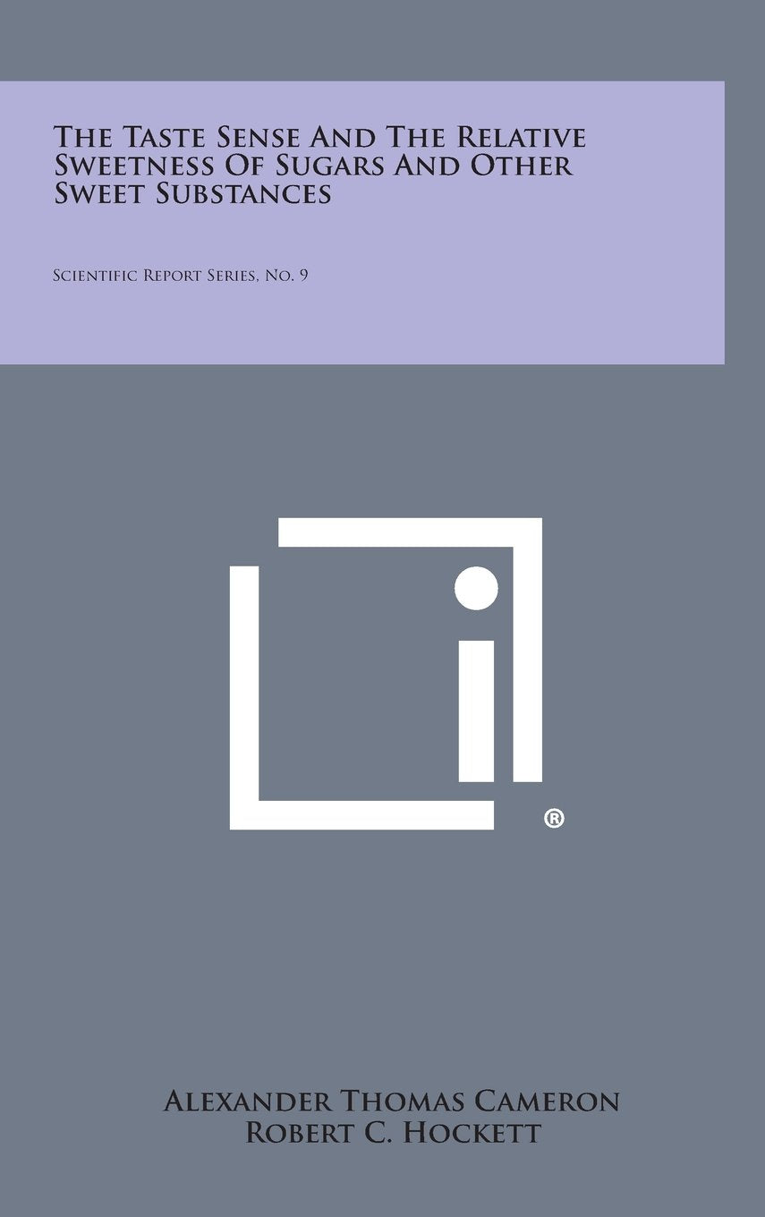 The Taste Sense and the Relative Sweetness of Sugars and Other Sweet Substances: Scientific Report Series, No. 9 Contemporary literature Books