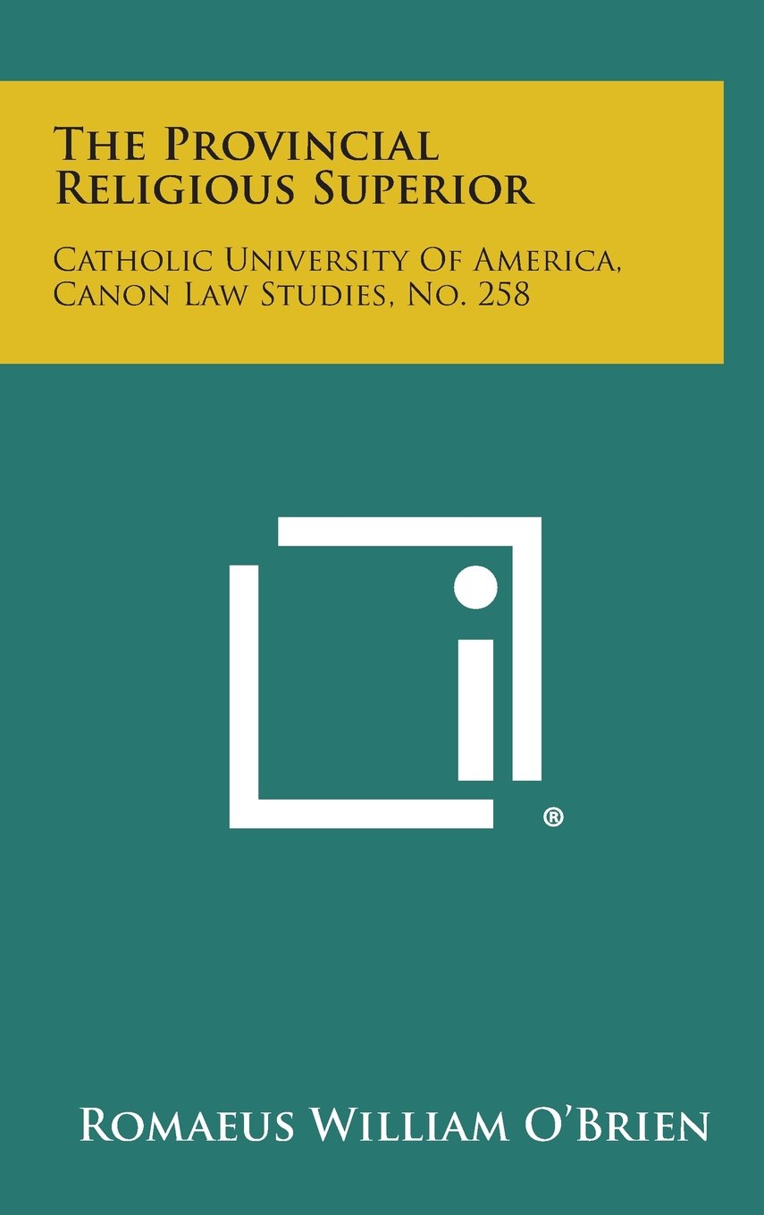 The Provincial Religious Superior: Catholic University of America, Canon Law Studies, No. 258 Contemporary literature