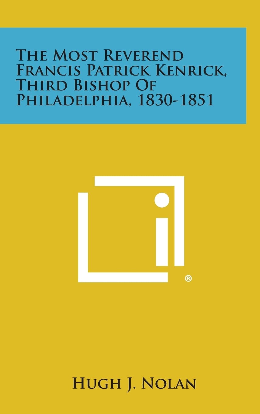 The Most Reverend Francis Patrick Kenrick, Third Bishop of Philadelphia, 1830-1851 Contemporary literature