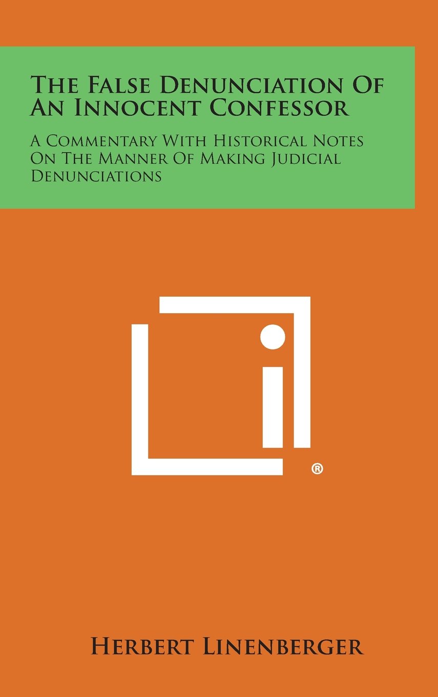 The False Denunciation of an Innocent Confessor: A Commentary with Historical Notes on the Manner of Making Judicial Denunciations Contemporary literature