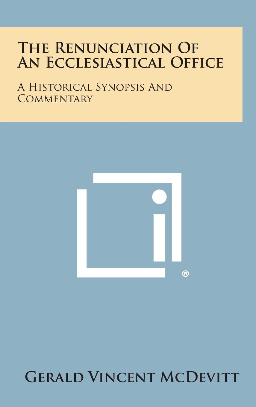 Product Image: The Renunciation of an Ecclesiastical Office: A Historical Synopsis and Commentary