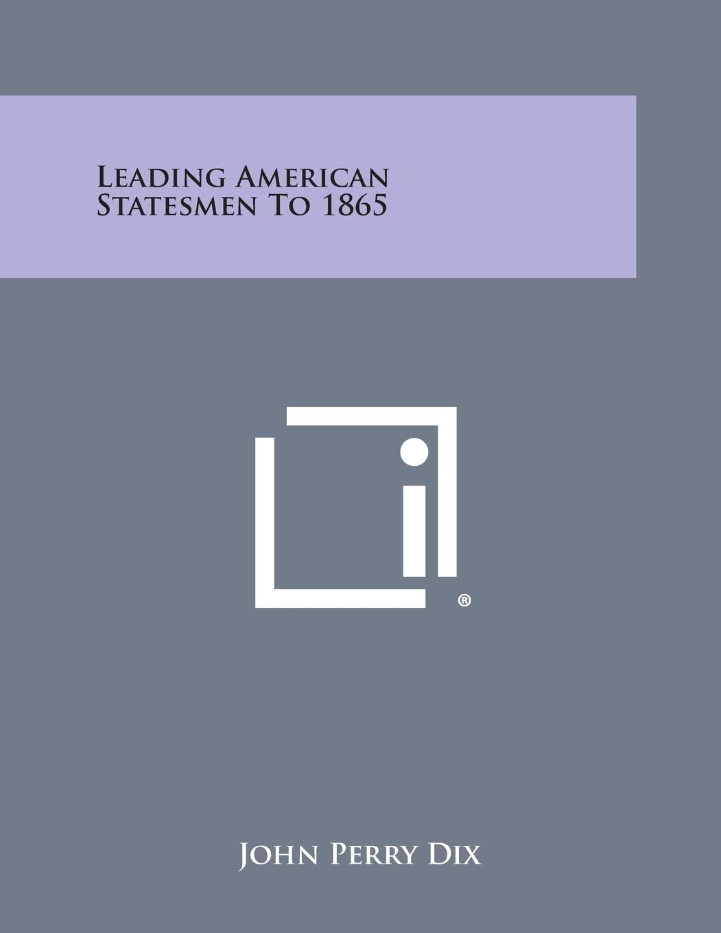 Leading American Statesmen to 1865 Contemporary literature