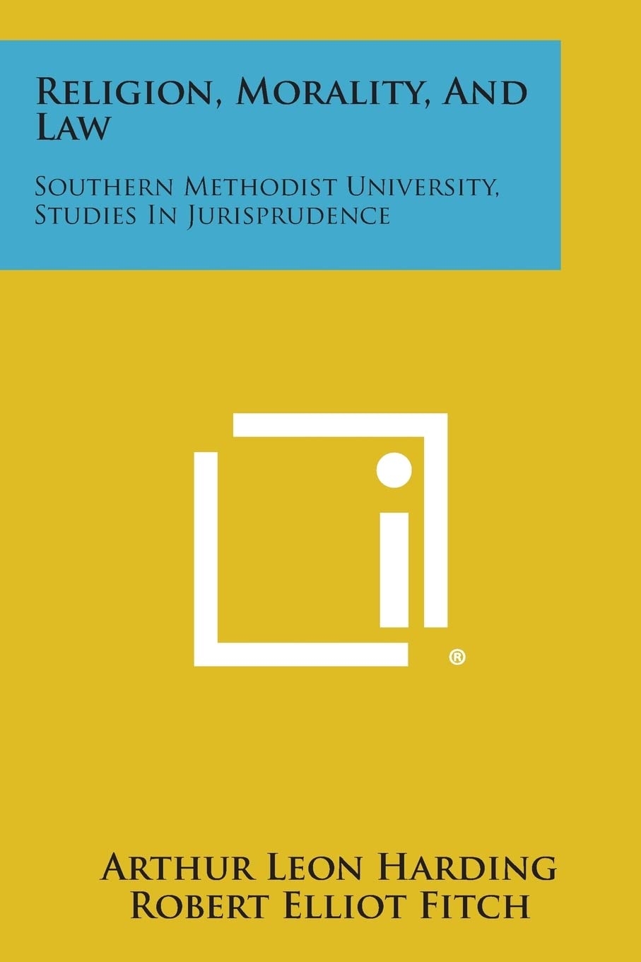 Religion, Morality, and Law: Southern Methodist University, Studies in Jurisprudence (Southern Methodist University. Studies in Jurisprudence; ) Philosophy