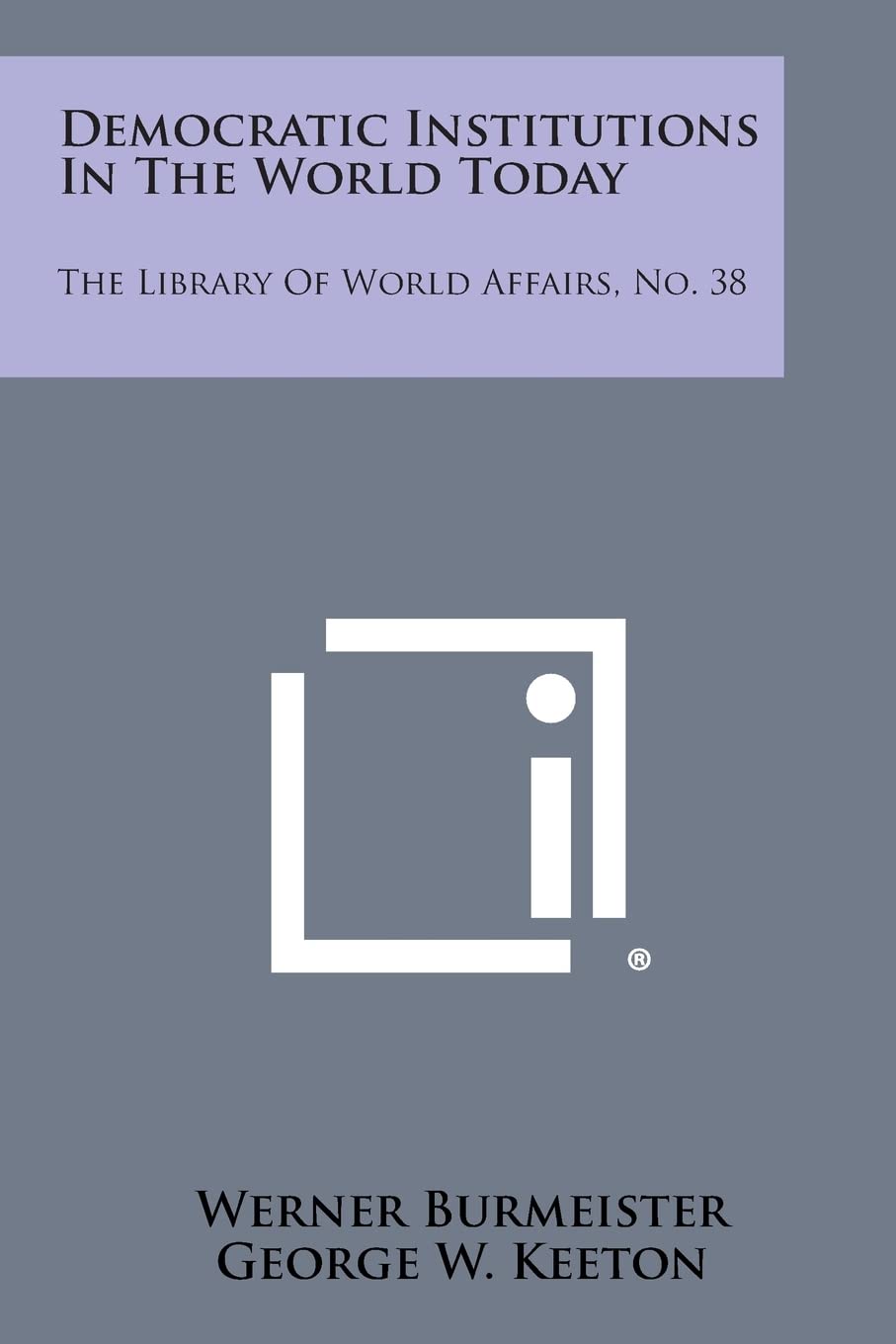 Democratic Institutions in the World Today: The Library of World Affairs, No. 38 Contemporary literature
