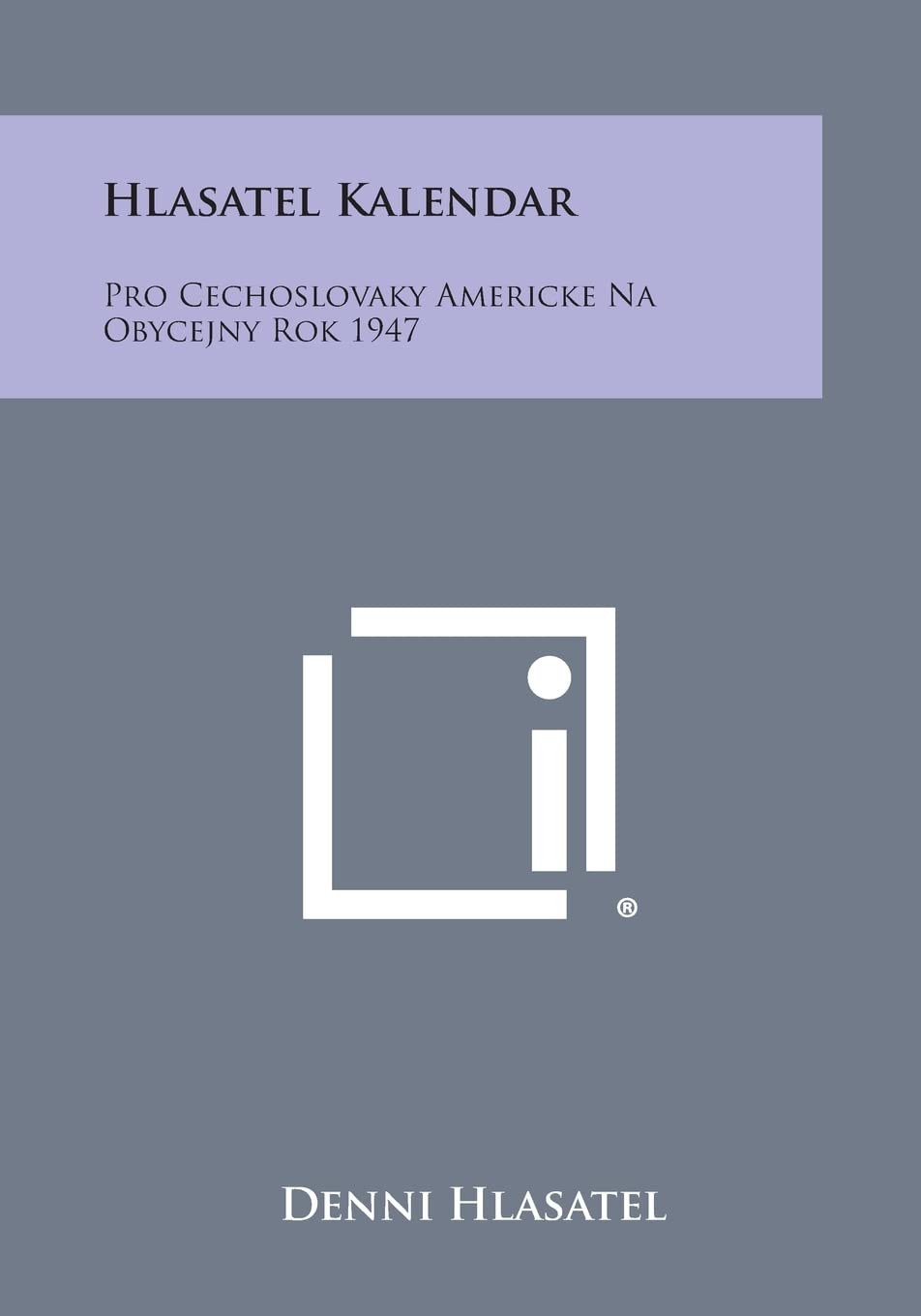 Hlasatel Kalendar: Pro Cechoslovaky Americke Na Obycejny Rok 1947 Contemporary literature