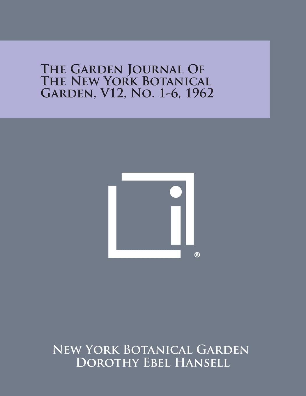 The Garden Journal of the New York Botanical Garden, V12, No. 1-6, 1962 Contemporary literature Books