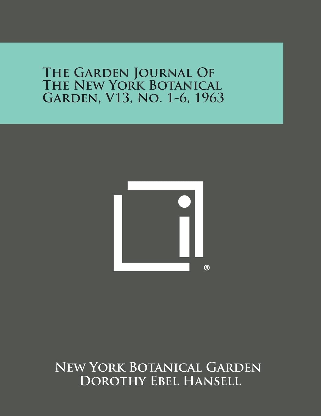 The Garden Journal of the New York Botanical Garden, V13, No. 1-6, 1963 Contemporary literature Books