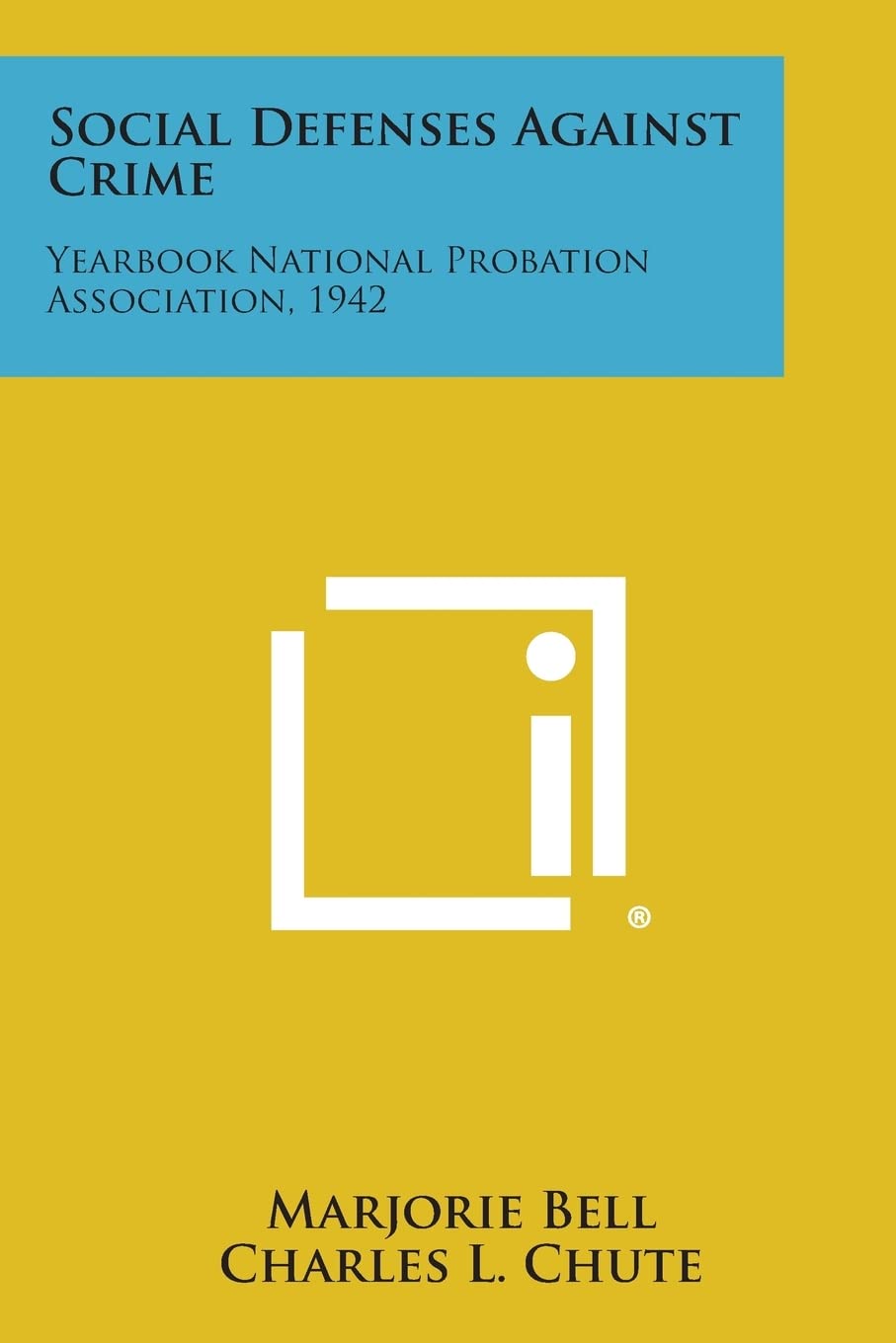 Social Defenses Against Crime: Yearbook National Probation Association, 1942 Contemporary literature
