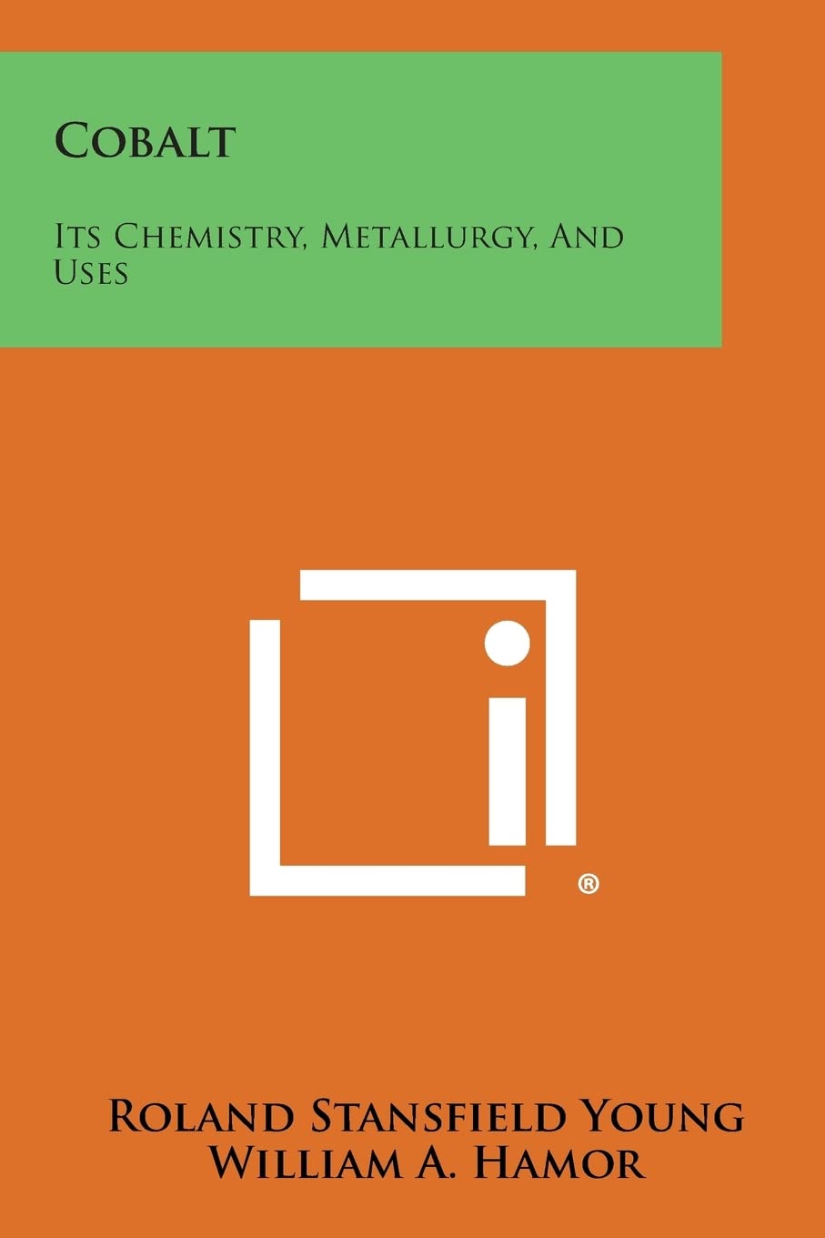 Cobalt: Its Chemistry, Metallurgy, And Uses Contemporary literature