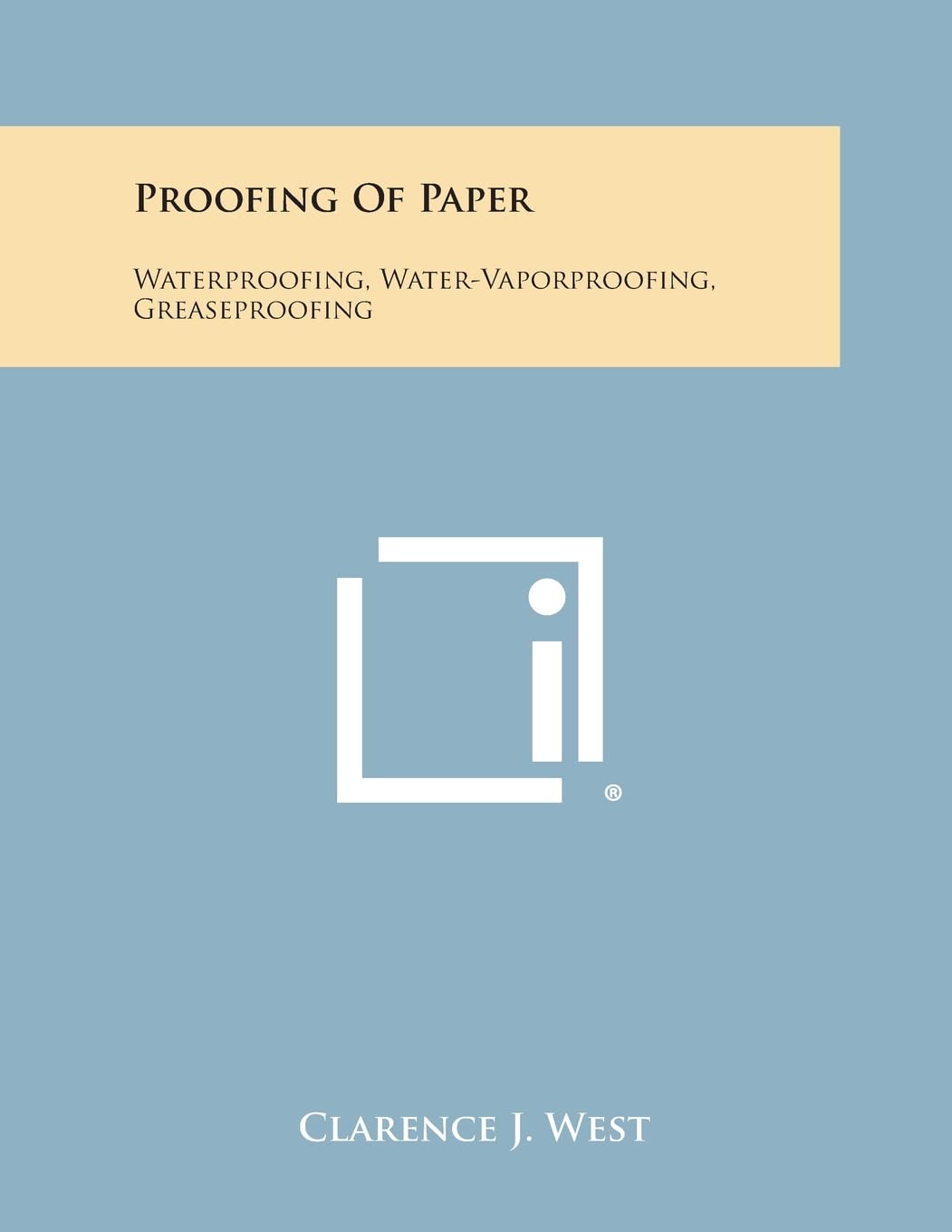 Proofing of Paper: Waterproofing, Water-Vaporproofing, Greaseproofing Contemporary literature