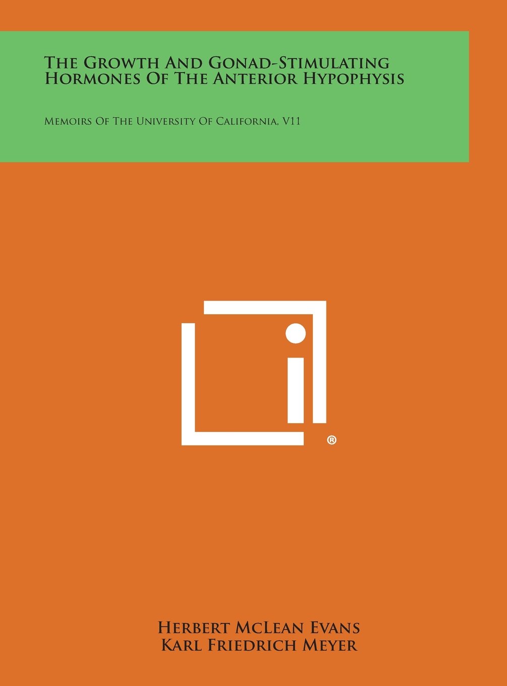 The Growth and Gonad-Stimulating Hormones of the Anterior Hypophysis: Memoirs of the University of California, V11 Contemporary literature Books