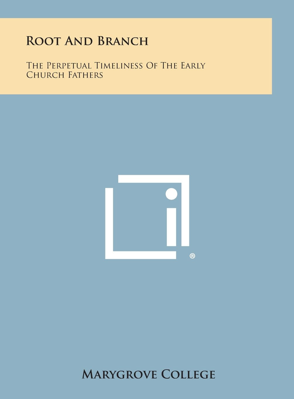 Root and Branch: The Perpetual Timeliness of the Early Church Fathers Contemporary literature Books