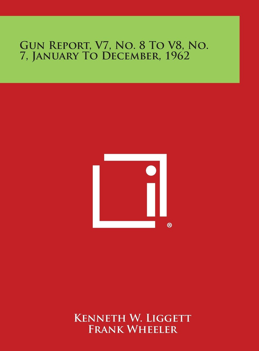 Gun Report, V7, No. 8 to V8, No. 7, January to December, 1962 Contemporary literature