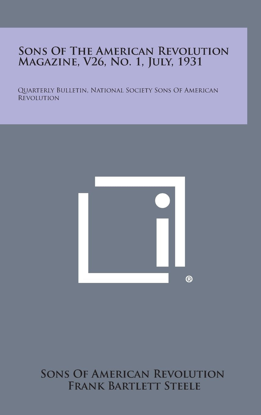 Sons of the American Revolution Magazine, V26, No. 1, July, 1931: Quarterly Bulletin, National Society Sons of American Revolution Contemporary literature Books