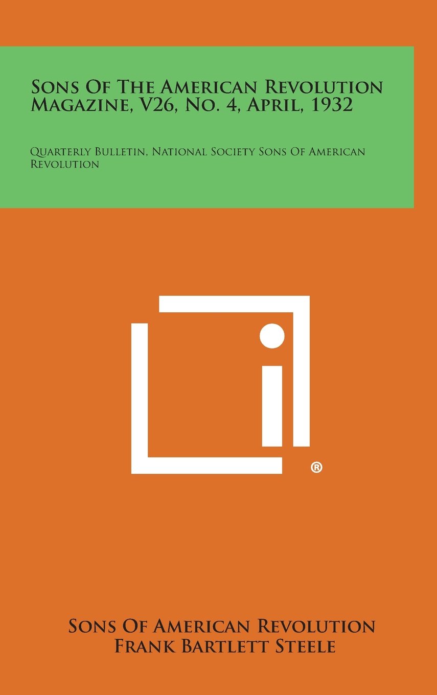 Sons of the American Revolution Magazine, V26, No. 4, April, 1932: Quarterly Bulletin, National Society Sons of American Revolution Contemporary literature Books