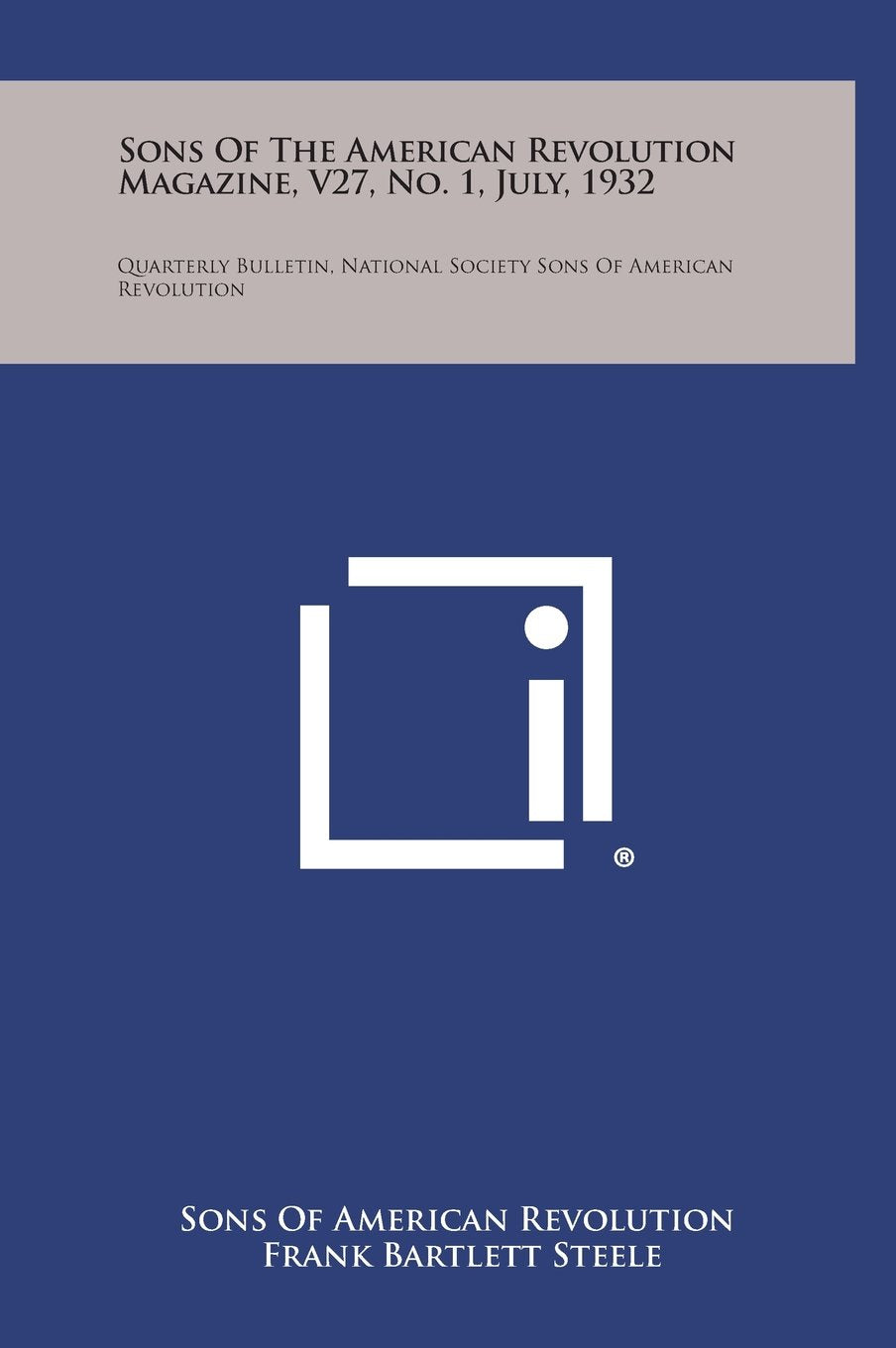 Sons of the American Revolution Magazine, V27, No. 1, July, 1932: Quarterly Bulletin, National Society Sons of American Revolution Contemporary literature Books
