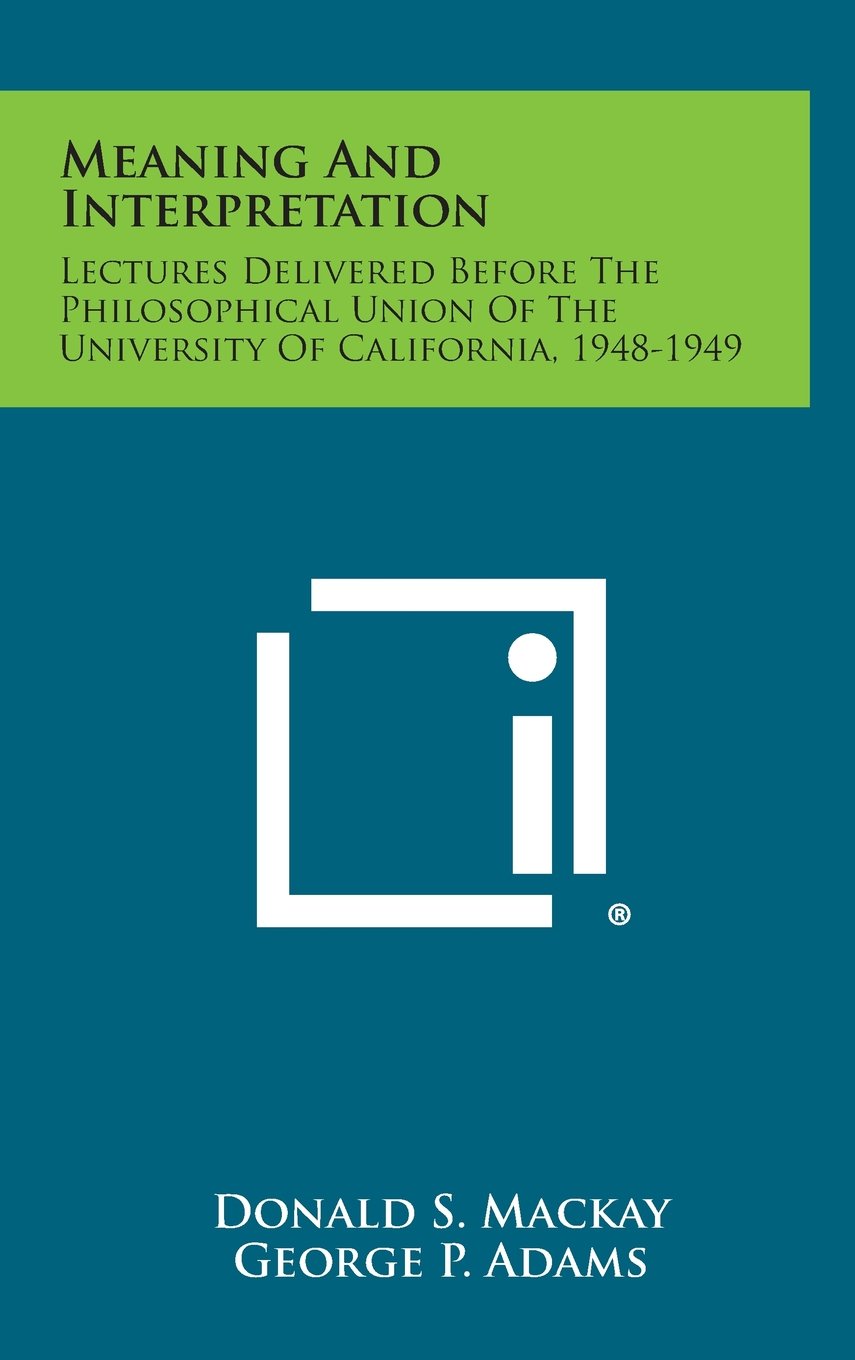 Meaning and Interpretation: Lectures Delivered Before the Philosophical Union of the University of California, 1948-1949 Contemporary literature
