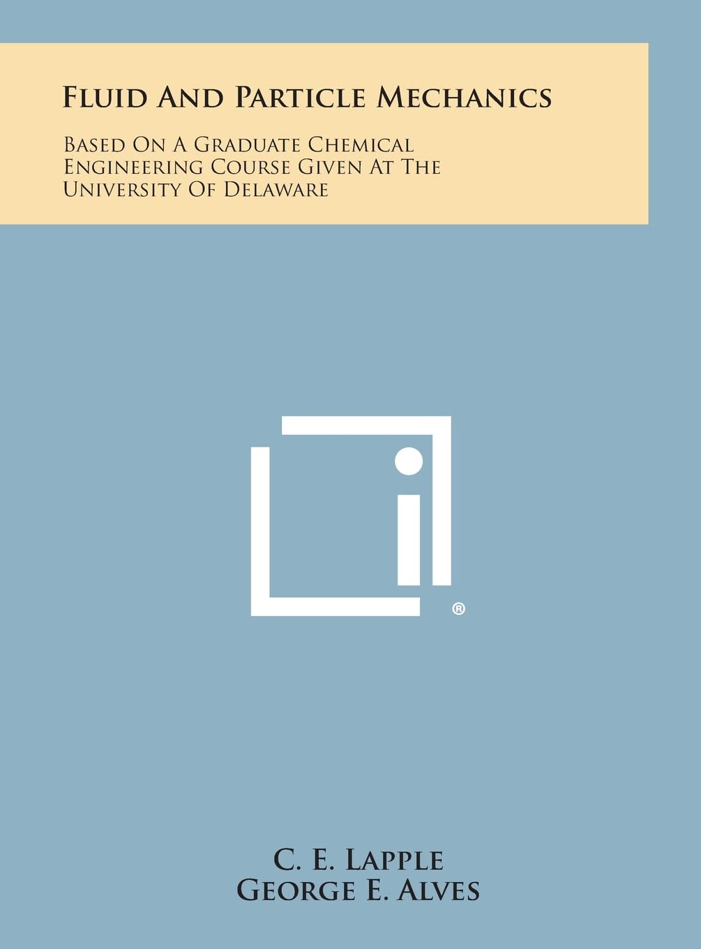 Fluid and Particle Mechanics: Based on a Graduate Chemical Engineering Course Given at the University of Delaware Contemporary literature