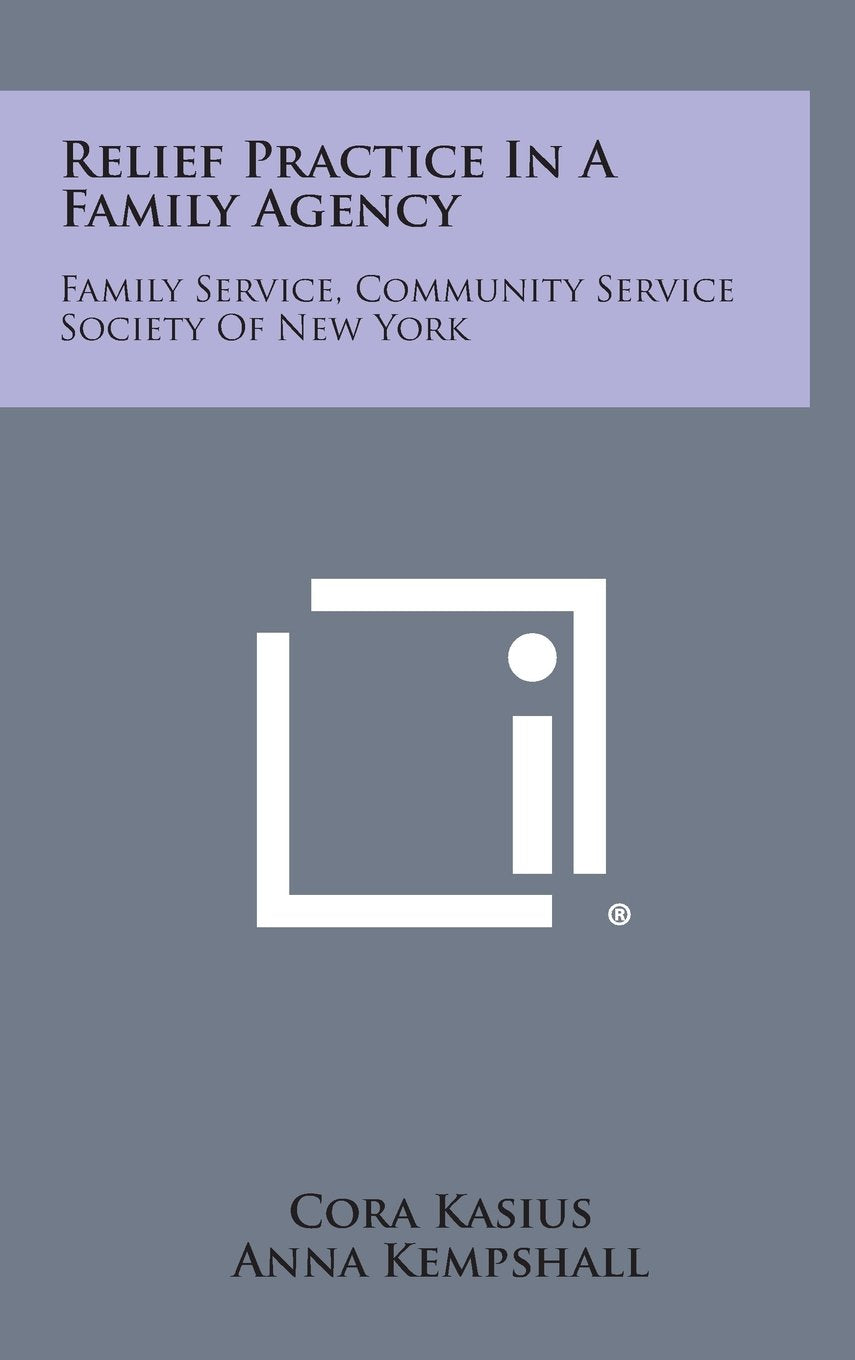 Relief Practice in a Family Agency: Family Service, Community Service Society of New York Contemporary literature Books