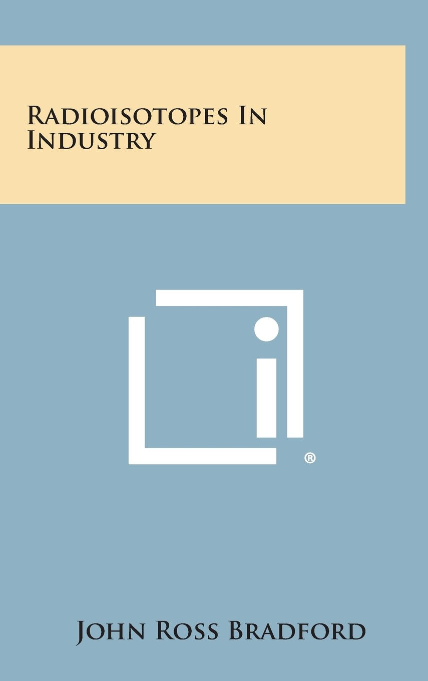 Radioisotopes in Industry Contemporary literature