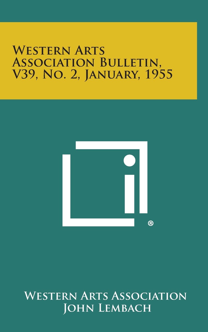 Western Arts Association Bulletin, V39, No. 2, January, 1955 Contemporary literature
