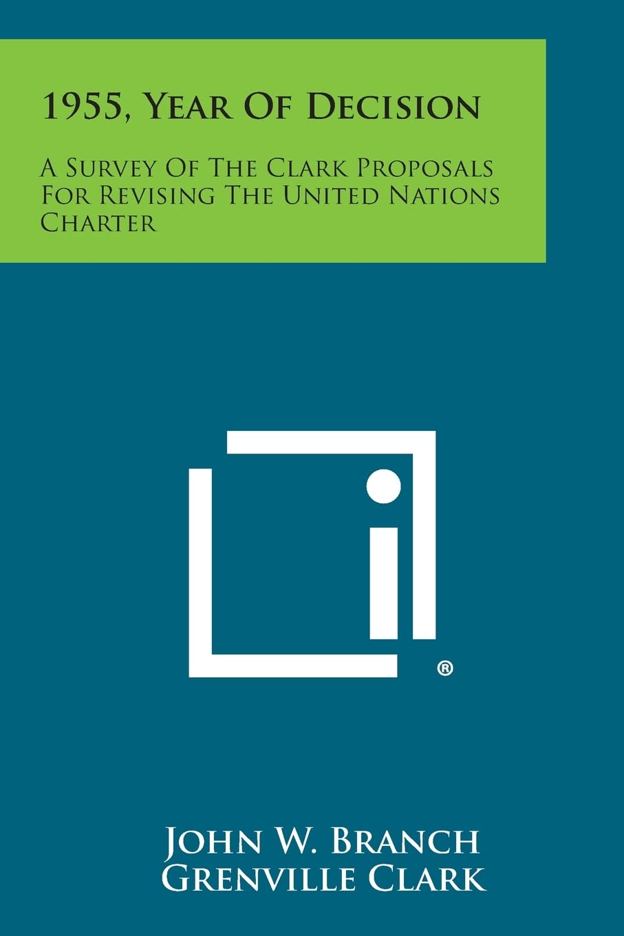 1955, Year Of Decision: A Survey Of The Clark Proposals For Revising The United Nations Charter Contemporary literature Books