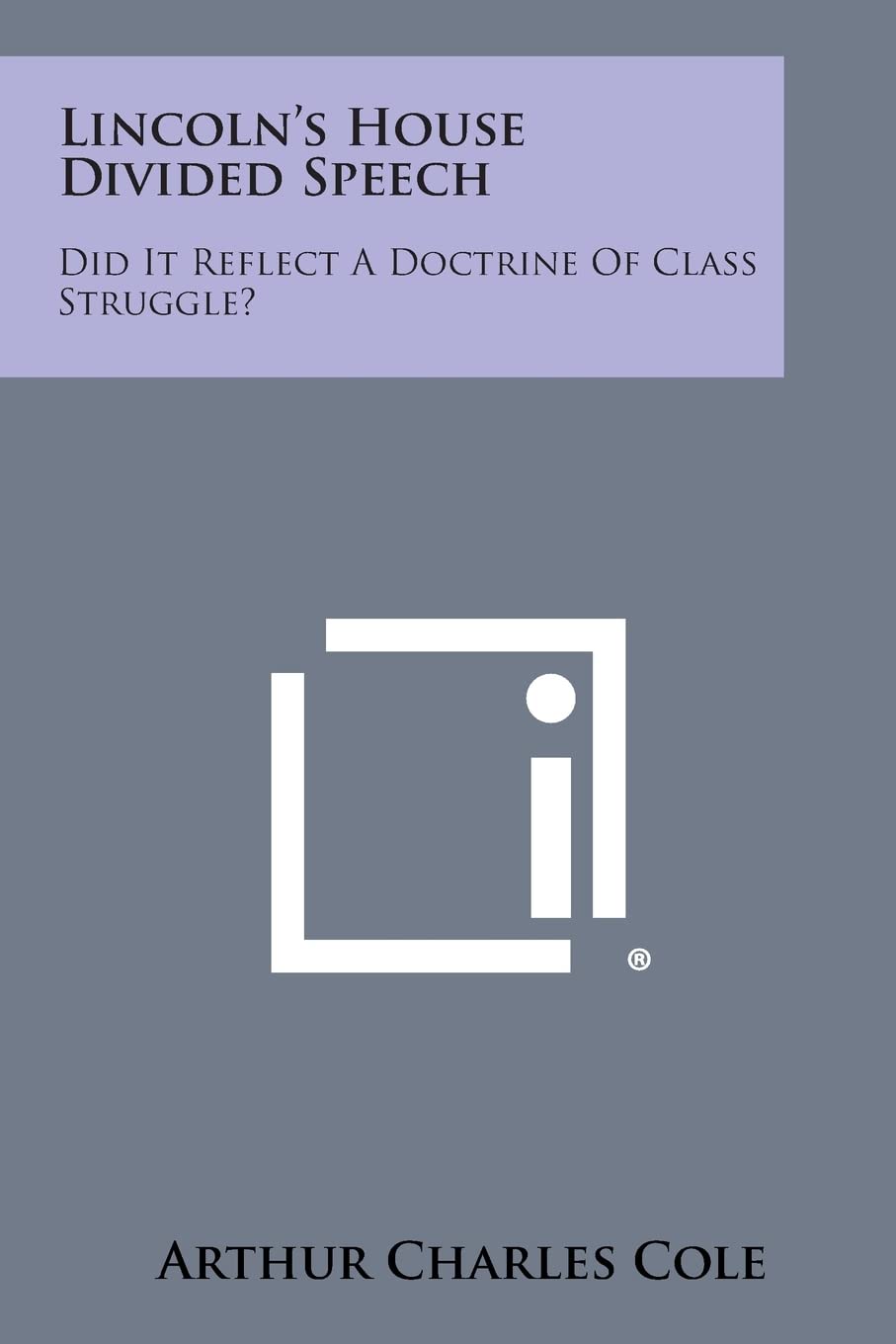 Lincoln's House Divided Speech: Did It Reflect a Doctrine of Class Struggle? Contemporary literature